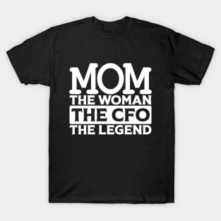 Mom The Woman The CFO The Legend T-Shirt